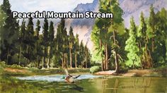 a watercolor painting of a mountain stream with trees and mountains in the background text reads peaceful mountain stream