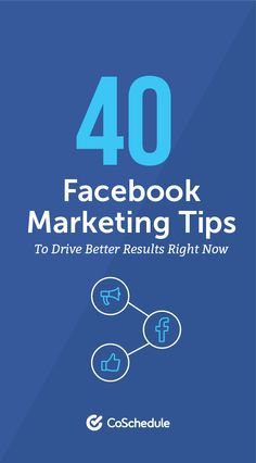 facebook marketing tips to drive better results right now