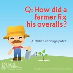 a man with a hat is holding a bucket and the words q how did a farmer fix his overalls?