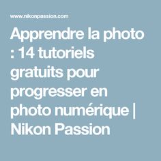 the words apprendre la photo 1 4 tutoriels graturs pour progreesser en photo numerique / nixon passion