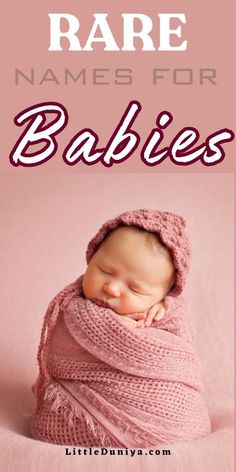 a baby wrapped in a pink blanket with the words rare names for babies on it