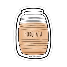 a sticker with the words horchata in it and a jar full of honey