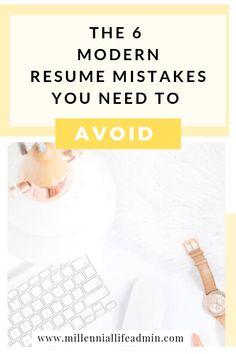 the 6 modern resume mistakes you need to avoid by avoiding them from getting it done