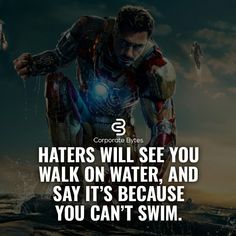 the avengers movie quote that says, haters will see you walk on water and say it's because you can't swim