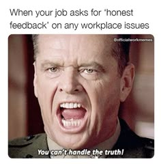 an image of a man in uniform making a face with the caption, when your job asks for honest facebook feed back on any workplace issues you can handle the truth