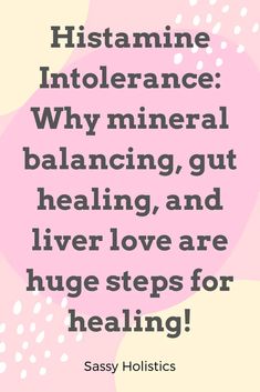 Histamine Intolerance and its relationship to minerals | Sassy Holistics Mast Cell Activation Syndrome, Tongue Health, Seasonal Allergies, Gut Healing