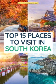 the top 15 places to visit in south korea