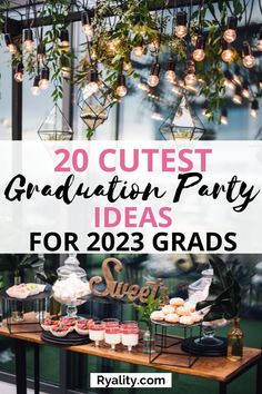 graduation party ideas for students with text overlay that reads 20 cute graduation party ideas