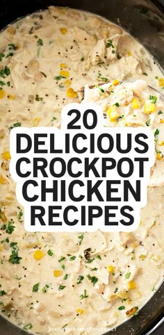 a crockpot filled with chicken and corn in a slow cooker text reads 20 delicious crockpot chicken recipes