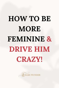 Top Ways On How You Can Be More Feminine. Dating and relationship advice. how to be more feminine How To Be Romantic, Become Irresistible, Be More Feminine, Femininity Tips, Feminine Energy Aesthetic, More Feminine, Romantic Love Messages, Relationship Books