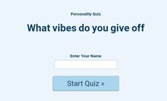 a sign up form with the words, what vibes do you give off?