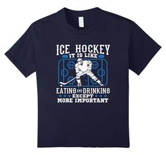 ice hockey is like eating drinking more important t - shirt