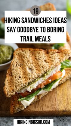 a sandwich on a cutting board with the words hiking sandwiches ideas say goodbye to boring trail meals