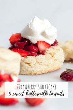 strawberry shortcake and buttermilk biscuits with whipped cream on top