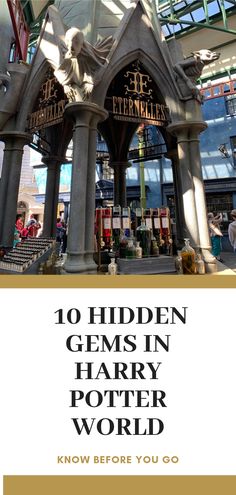 the entrance to harry potter's world with text that reads 10 hidden gems in harry potter