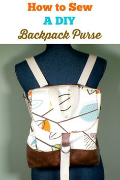 the back pack is being displayed on a mannequin torso with text overlay that reads how to sew a diy backpack purse