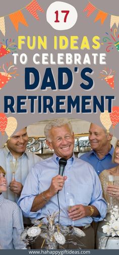 an older man holding a microphone with his family around him and the words fun ideas to celebrate dad's retirement