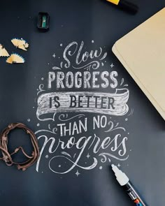 a chalkboard with writing on it that says slow progress is better than no progress