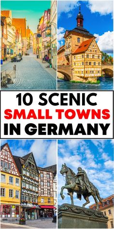 small towns in germany with text overlay that reads 10 scenic small towns in germany