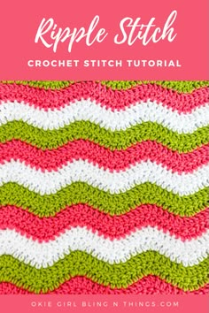 the ripple stitch crochet pattern is shown in pink, green and white