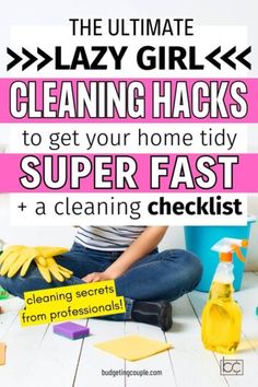 the ultimate cleaning hacks to get your home tidy super fast and a cleaning checklist