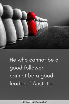 a row of pawns with the words he who cannot be a good follower cannot be a good leader - aristole