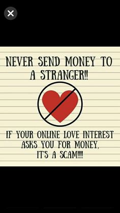 a sign that says, never send money to a strange person if your online love interest asks you for money it's a scamm