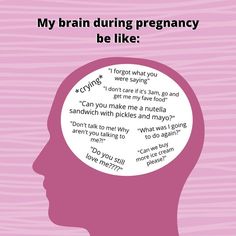 a person's head with the words, my brain during pregancy be like