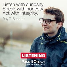 a man with glasses is smiling at the camera and has a quote on it that says, listen to curiosity speak with honesty act with integity