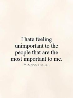 Feeling Unimportant, Quotes Family, Ideas Quotes, Trendy Quotes, Super Ideas