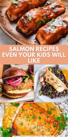 salmon and other foods are shown with the words salmon recipes even your kids will like