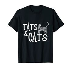 Cats &Tats Shirt - Funny Tshirt For Tattoo and Cat Lovers T Shirt Tattoo, Kitten Tattoo, Cats Tattoo, Cats Shirt, Cat Tat, Total Eclipse, Funny Tshirt, Cat T, Cat Shirts