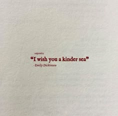 a piece of paper with the words, i wish you a kinder sea?