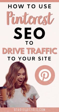 a woman holding a cup with the words how to use pinterest seo to drive traffic