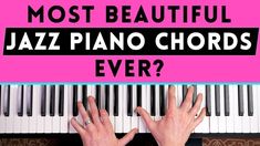 two hands are playing the piano keyboard with pink background and text that says, most beautiful jazz piano chords ever?