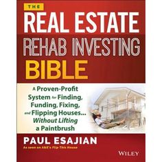 the real estate rehab investing bible