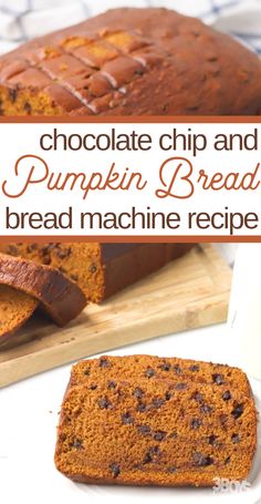 chocolate chip and pumpkin bread on a cutting board with text overlay that reads, chocolate chip and pumpkin bread bread machine recipe