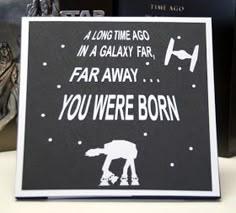 a star wars birthday card with an image of a robot and text that reads, if long time ago in a galaxy far, far, far, far, you were born