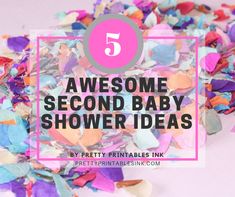 a pile of confetti with the words 5 awesome second baby shower ideas