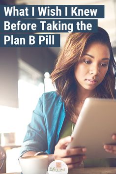 a woman sitting at a table with a tablet and coffee in front of her text reads, what i wish i knew before taking the plan b pill