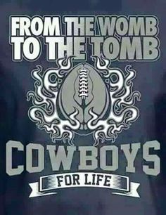 an advertisement for the cowboys football team from the womb to the tombb cowboy's