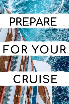 the words prepare for your cruise on top of a boat