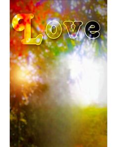 the word love is shown in front of an image of trees and sunbeams