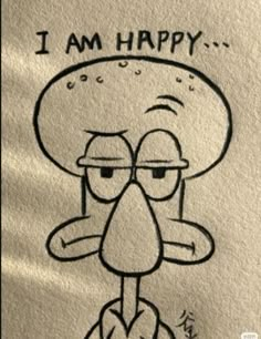 a drawing of a cartoon character with the words i am happy on it's face