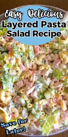 a salad is shown with the words easy delicious layered pasta salad recipe save for later