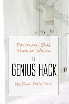 the genius hack for porcelain slab shower walls is shown in front of a white marble bathroom