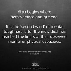 an image with the quote sisu begins where perseverance and grit end