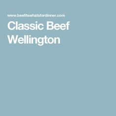 the words classic beef wellington are in white letters on a blue background with an image of a