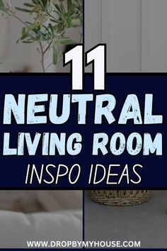 the words neutral living room inspo ideas in blue and white with an image of a potted plant