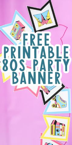 a pink poster with the words free printable 80's party banner on it